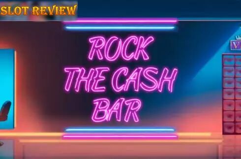 Rock the Cash Bar Slot Review